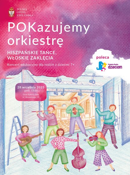 POKazujemy ORKIESTRĘ. HISZPAŃSKIE TAŃCE, WŁOSKIE ZAKLĘCIA / KONCERT EDUKACYJNY DLA RODZIN Z DZIEĆMI 6+