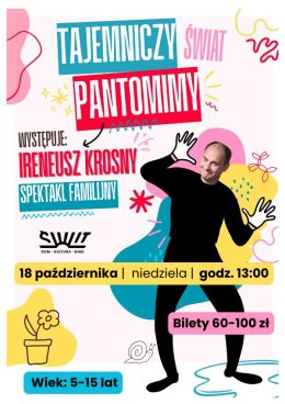 Ireneusz Krosny: „Tajemniczy Świat Pantomimy” spektakl familijny
