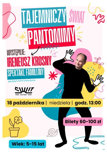 Ireneusz Krosny: „Tajemniczy Świat Pantomimy” spektakl familijny